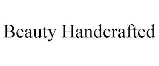 BEAUTY HANDCRAFTED