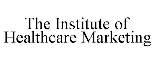 THE INSTITUTE OF HEALTHCARE MARKETING