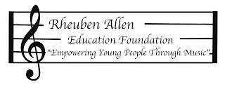 RHEUBEN ALLEN EDUCATION FOUNDATION "EMPOWERING YOUNG PEOPLE THROUGH MUSIC"