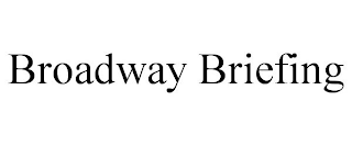 BROADWAY BRIEFING