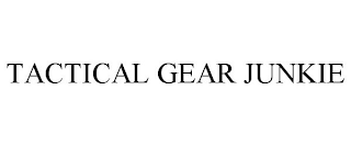 TACTICAL GEAR JUNKIE