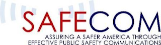 SAFECOM ASSURING A SAFER AMERICA THROUGH EFFECTIVE PUBLIC SAFETY COMMUNICATIONS