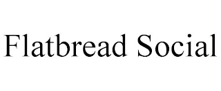 FLATBREAD SOCIAL