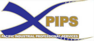 X PIPS PACIFIC INDUSTRIAL PROFESSIONAL SERVICES