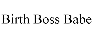 BIRTH BOSS BABE