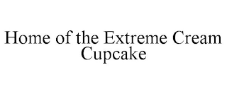 HOME OF THE EXTREME CREAM CUPCAKE