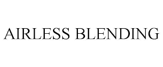 AIRLESS BLENDING