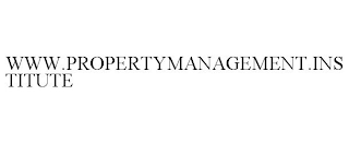 WWW.PROPERTYMANAGEMENT.INSTITUTE