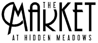 THE MARKET AT HIDDEN MEADOWS