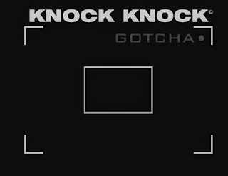 KNOCK KNOCK GOTCHA