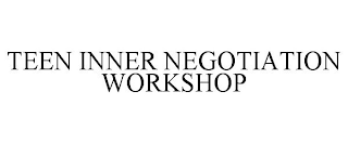 TEEN INNER NEGOTIATION WORKSHOP