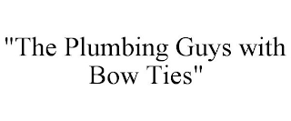 "THE PLUMBING GUYS WITH BOW TIES"