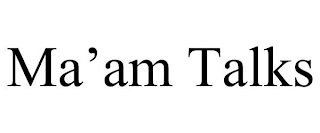 MA'AM TALKS