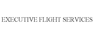 EXECUTIVE FLIGHT SERVICES