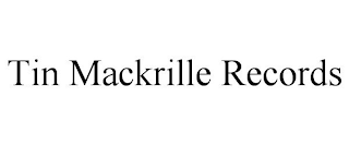 TIN MACKRILLE RECORDS