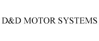 D&D MOTOR SYSTEMS