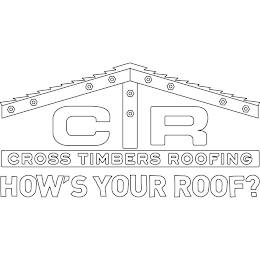 CTR CROSS TIMBERS ROOFING HOW'S YOUR ROOF?