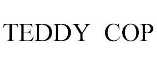 TEDDY COP