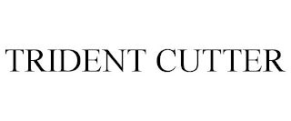 TRIDENT CUTTER