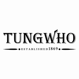 TUNGWHO ESTABLISHED 1869