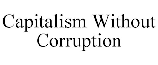 CAPITALISM WITHOUT CORRUPTION