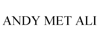 ANDY MET ALI