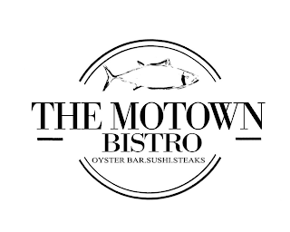 THE MOTOWN BISTRO OYSTER BAR.SUSHI.STEAKS