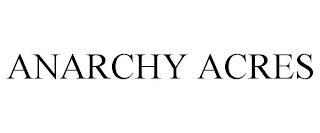 ANARCHY ACRES