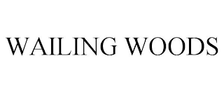 WAILING WOODS
