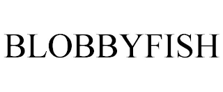 BLOBBYFISH