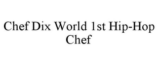 CHEF DIX WORLD 1ST HIP-HOP CHEF