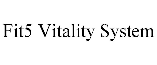 FIT5 VITALITY SYSTEM