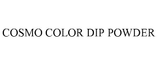 COSMO COLOR DIP POWDER