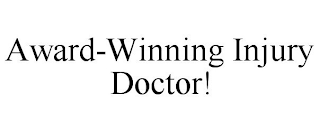 AWARD-WINNING INJURY DOCTOR!