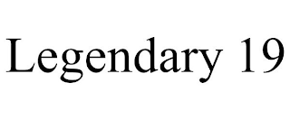 LEGENDARY 19