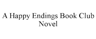 A HAPPY ENDINGS BOOK CLUB NOVEL