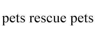 PETS RESCUE PETS