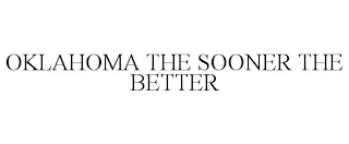 OKLAHOMA THE SOONER THE BETTER