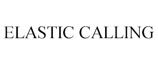 ELASTIC CALLING