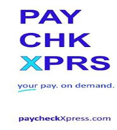 PAY CHK XPRS YOUR PAY. ON DEMAND. PAYCHECKXPRESS.COM