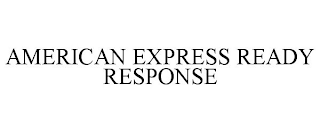 AMERICAN EXPRESS READY RESPONSE