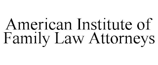 AMERICAN INSTITUTE OF FAMILY LAW ATTORNEYS