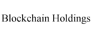 BLOCKCHAIN HOLDINGS