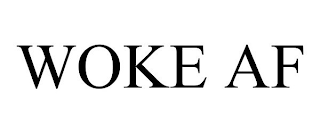 WOKE AF