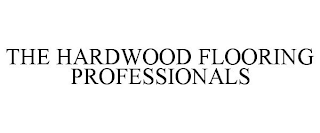 THE HARDWOOD FLOORING PROFESSIONALS