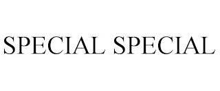 SPECIAL SPECIAL