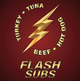 TURKEY TUNA BEEF HOT DOGS FLASH SUBS