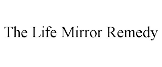 THE LIFE MIRROR REMEDY