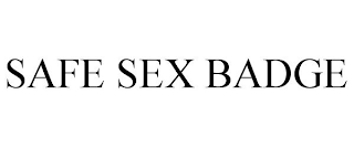 SAFE SEX BADGE