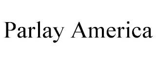 PARLAY AMERICA